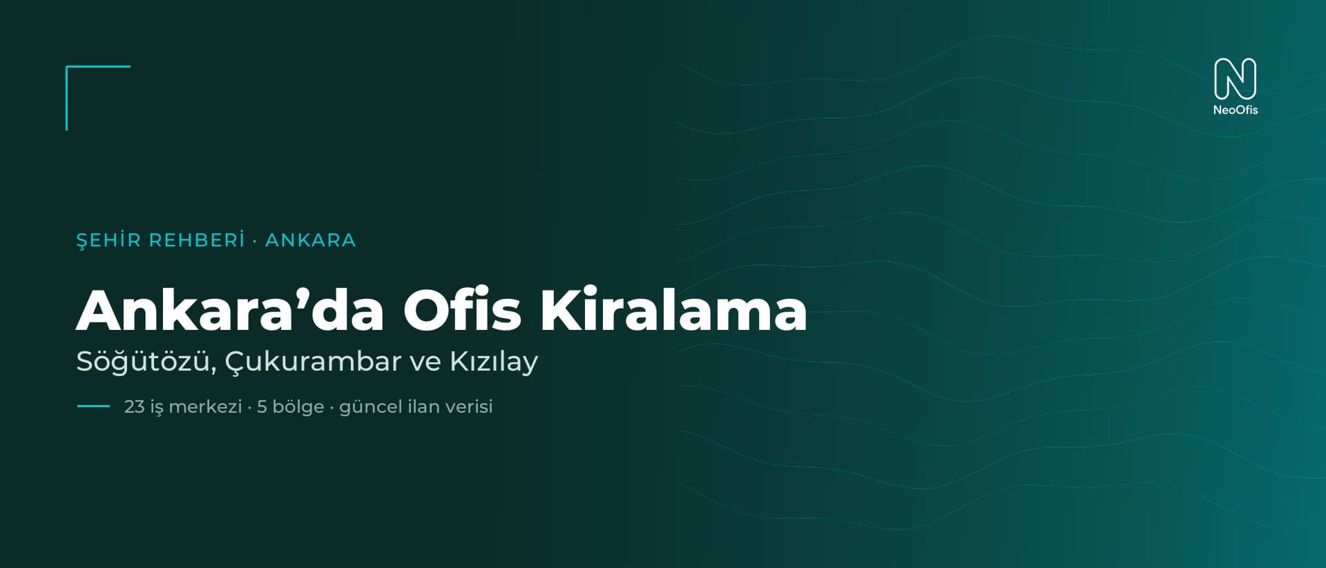 Ankara'da Ofis Kiralama: Söğütözü, Çukurambar ve Kızılay Rehberi
